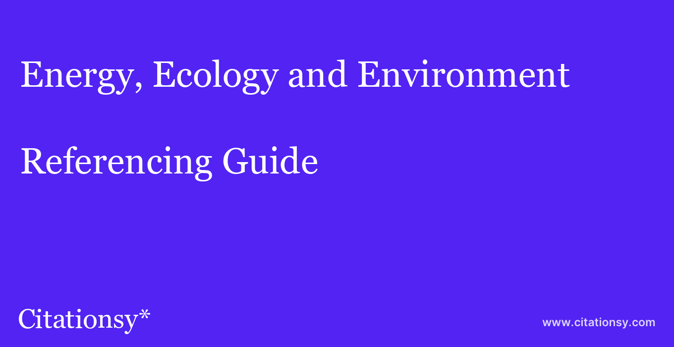 cite Energy, Ecology and Environment  — Referencing Guide